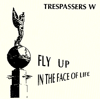 Trespassers W - 18. Fly Up In The Face Of Life